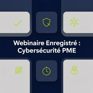 Webinaire Enregistré : Cybersécurité PME