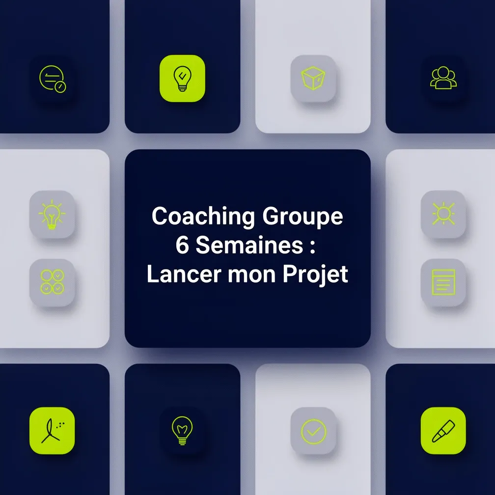 Coaching Groupe 6 Semaines : Lancer mon Projet