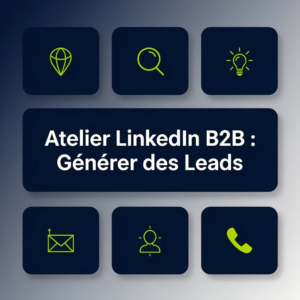 Atelier LinkedIn B2B : Générer des Leads